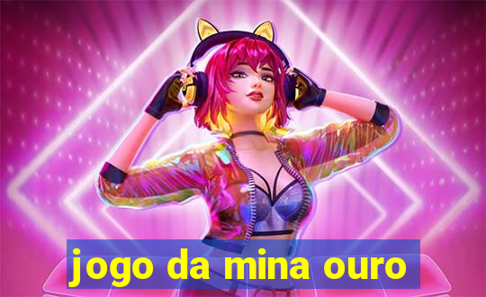 jogo da mina ouro